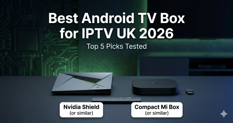 Best Android TV Box for IPTV UK 2026