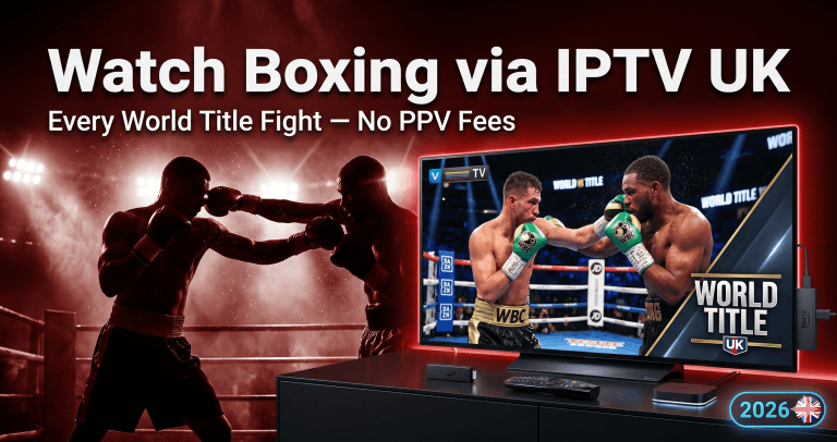 Watch Boxing via IPTV UK 2026