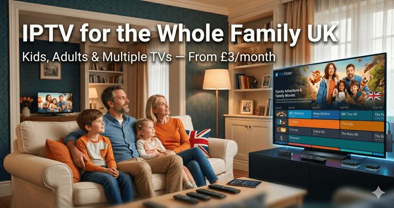 IPTV for Families UK 2026