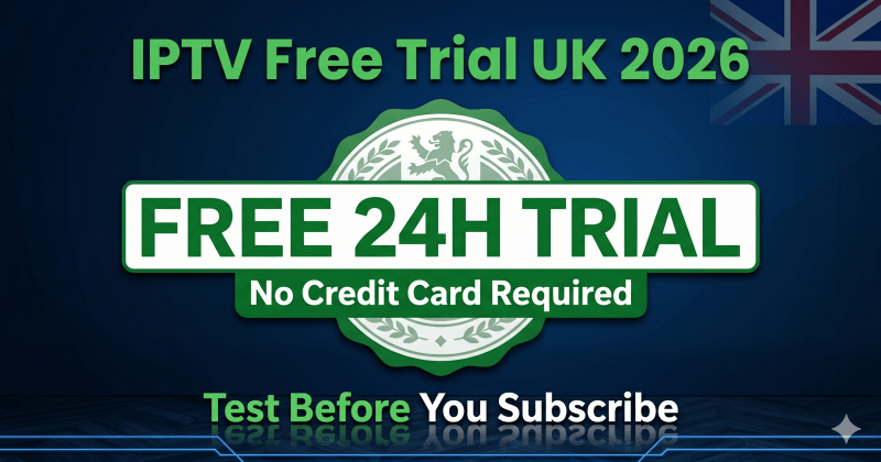 IPTV Free Trial UK 2026