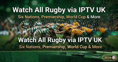 Watch Rugby via IPTV UK 2026